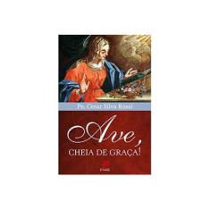 Imagem de Ave, Cheia De Graca! - Capa Comum - 9788577632152