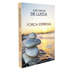 Imagem de Força Espiritual - Jose Carlos De Lucca - 9788572533324