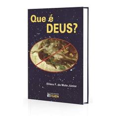 Imagem de Que É Deus ? - Mota Jr, Eliseu Florentino - 9788573570373