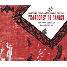 Imagem de Morcegos, Pernilongos, Pulgas e Outros Sugadores de Sangue - Junior, Humberto Conzo - 9788578279035