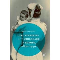 Imagem de Livro - Day Nurseries & Childcare in Europe, 1800-1939: 2016