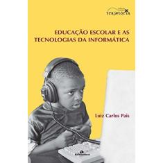 Imagem de Educação Escolar E As Tecnologias Da Informatica - Capa Comum - 9788575260685