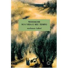 Imagem de Manasche. Sua Vida E Seu Tempo - Capa Comum - 9788527300971