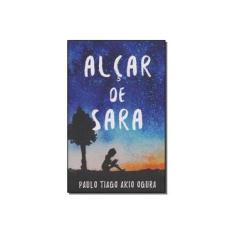 Imagem de Alçar de Sara - Paulo Tiago Akio Ogura - 9788558490009