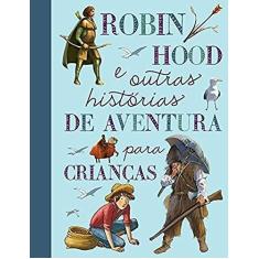 Imagem de Robin Hood E Outras Histórias De Aventura Para Crianças - Quarto Publishing; - 9780857624390