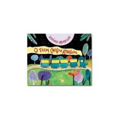 Imagem de O Trem Chegou Atrasado - Capa Comum - 9788526007871