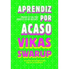 Imagem de Aprendiz Por Acaso - Swarup, Vikas - 9788565530873