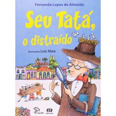 Imagem de Seu Tatá, o Distraído - Conforme a Nova Ortografia - Col. Passa Anel - Almeida, Fernanda Lopes De - 9788508139637