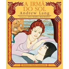 Imagem de A Irma do Sol - Ana Maria Machado - 9788526014664