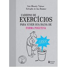 Imagem de Caderno de Exercícios Para Viver Sua Raiva de Forma Positiva - Thalmann, Yves-alexandre - 9788532649621