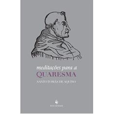 Imagem de Meditações Para a Quaresma - Santo Tomás De Aquino - 9788584910533