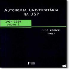 Imagem de Autonomia Universitária na USP. 1934-1969 - Volume 1 - Nina Beatriz Stocco Ranieri - 9788531409110