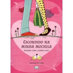 Imagem de Escondido Na Minha Mochila - Anotações Sobre o Primeiro Amor - Alemany , Cristina - 9788576833567