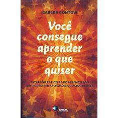 Imagem de Você Consegue Aprender o Que Quiser - Gontow, Carlos - 9788578441531