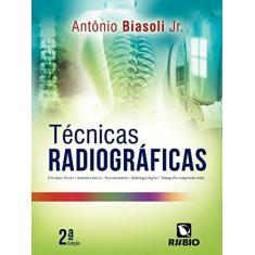 Imagem de Técnicas Radiográficas - Antônio Biasoli Junior - 9788564956926