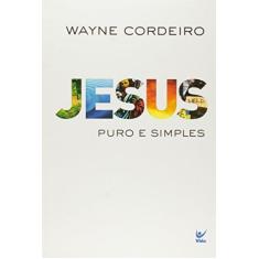 Imagem de Jesus Puro e Simples - Wayne Cordeiro - 9788538302971