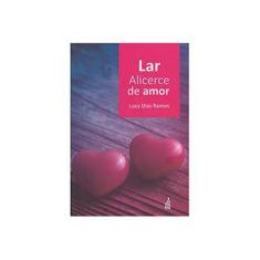 Imagem de Lar, Alicerce de Amor - Lucy Dias Ramos - 9788584850631
