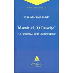 Imagem de Maquiavel, "O Príncipe" e A Formação do Estado Moderno - Sarlet, Ingo Wolfgang - 9788569538752