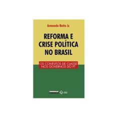 Imagem de Reforma e Crise Política no Brasil - Armando Boito Jr. - 9788526814561