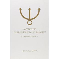 Imagem de A Confessio da Fraternidade da Rosacruz - J. Van Rijckemvorgh - 9788567992747