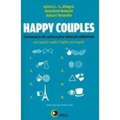 Imagem de Happy Couples - Português/inglês - Dicionário de Colocações Lexicais Adjetivas - Brezolin, Adauri; Mobaid, Rosalind; Allegro, Alzira L. V. - 9788578440510