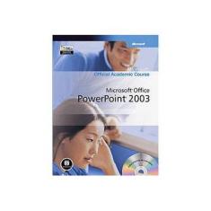 Imagem de Microsoft Office Powerpoint 2003 - Microsoft Official Academic - 9788577800674