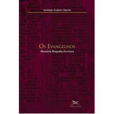 Imagem de Os Evangelhos - Memória, Biografia, Escritura - Oporto, Santiago Guijarro - 9788515043323