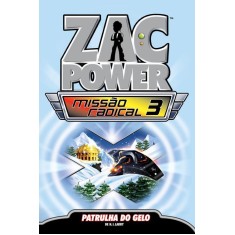 Imagem de Zac Power - Missão Radical 3 - Patrulha do Gelo - Larry, H. I. - 9788576768791