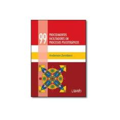 Imagem de 99 Procedimentos Facilitadores em Processos Psicoterápicos - Anderson Zenidarci - 9788578543778