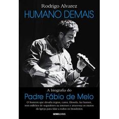 Imagem de Humano Demais: A Biografia do Padre Fábio de Melo - Rodrigo Alvarez - 9788525062345