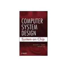 Imagem de Computer Design System: System-On-Chip - Michael J. Flynn - 9780470643365