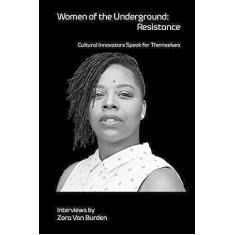 Imagem de Women of the Underground: Resistance: Cultural Innovators Speak for Themselves