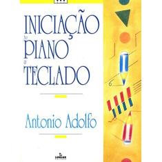 Imagem de Iniciação Ao Piano e Teclado - Adolfo, Antonio - 9788574073194