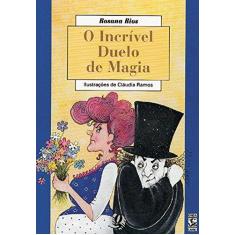 Imagem de Incrivel Duelo De Magia, O - Rosana Fernandes Calixto Rios - 9788526005433