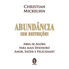 Imagem de Abundância Sem Restrições - Christian Mickelsen - 9788537011331