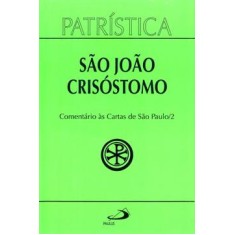 Imagem de São João Crisóstomo - Comentário Às Cartas de São Paulo - Vol. 2 - Editora Paulus - 9788534930451