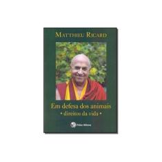 Imagem de Em Defesa dos Animais. Direitos da Vida - Matthieu Ricard - 9788560804337