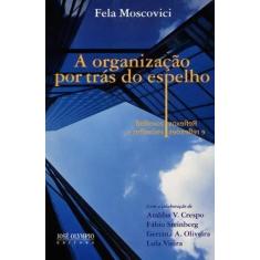 Imagem de A Organização Por Trás do Espelho - Reflexos e Reflexões - Moscovici, Fela - 9788503007054