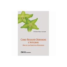 Imagem de Como Resolver Derivadas E Integrais - Mais 150 Exercícios Resolvidos - Christiane Mazur Lauricella - 9788539900923