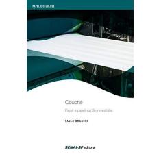 Imagem de Couché: Papel e Papel Cartão Revestidos - Série Celulose e Papel - Paulo Dragoni - 9788583935827