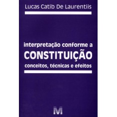 Imagem de Interpretação Conforme a Constituição - Conceitos , Técnicas e Efeitos - De Laurentiis, Lucas Catib - 9788539201310