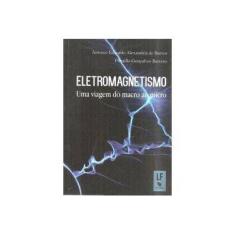 Imagem de Eletromagnetismo. Uma Viagem do Macro ao Micro - Antônio Eduardo Alexandria De Barros - 9788578615178