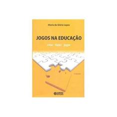 Imagem de Jogos Na Educação - Criar Fazer Jogar - 7ª Ed. - 2011 - Lopes, Maria Da Gloria - 9788524918049