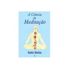 Imagem de Ciência da Meditação, A - Rohit Mehta - 9788585961978