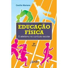 Imagem de Educação Física - o Atletismo No Currículo Escolar - Mariano, Cecília; - 9788578541934