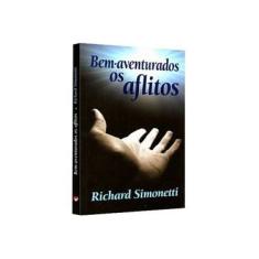 Imagem de Bem-Aventurados Os Aflitos - Richard Simonetti - 9788586359729