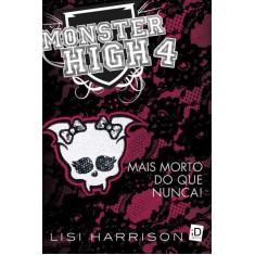 Imagem de Monster High 4 - Mais Mortos do Que Nunca! - Harrison, Lisi - 9788516077792
