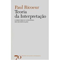 Imagem de Teoria da Interpretação, o Discurso e o Excesso de Significação - Ricoeur, Paul - 9789724415734