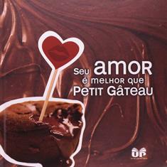 Imagem de Seu Amor É Melhor que Petit Gâteau - Terrengui, Marilene - 9788524304071