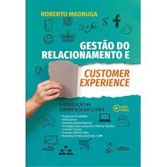 Imagem de Gestão do Relacionamento e Customer Experience - A Revolução na Experiência do Cliente - Roberto Madruga - 9788597016031
